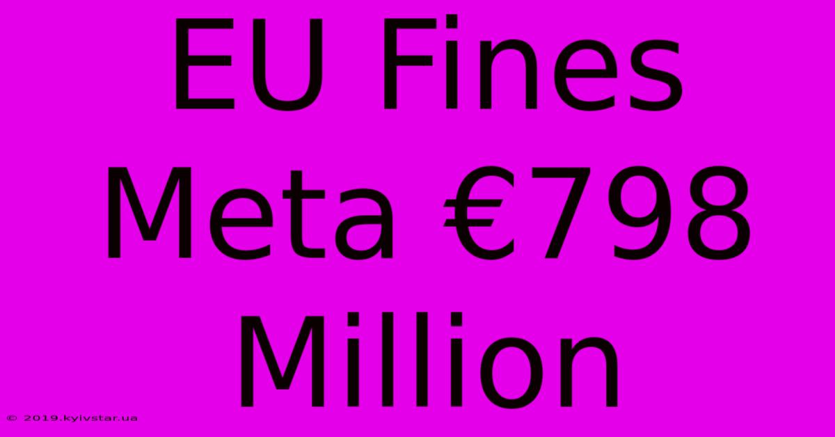 EU Fines Meta €798 Million