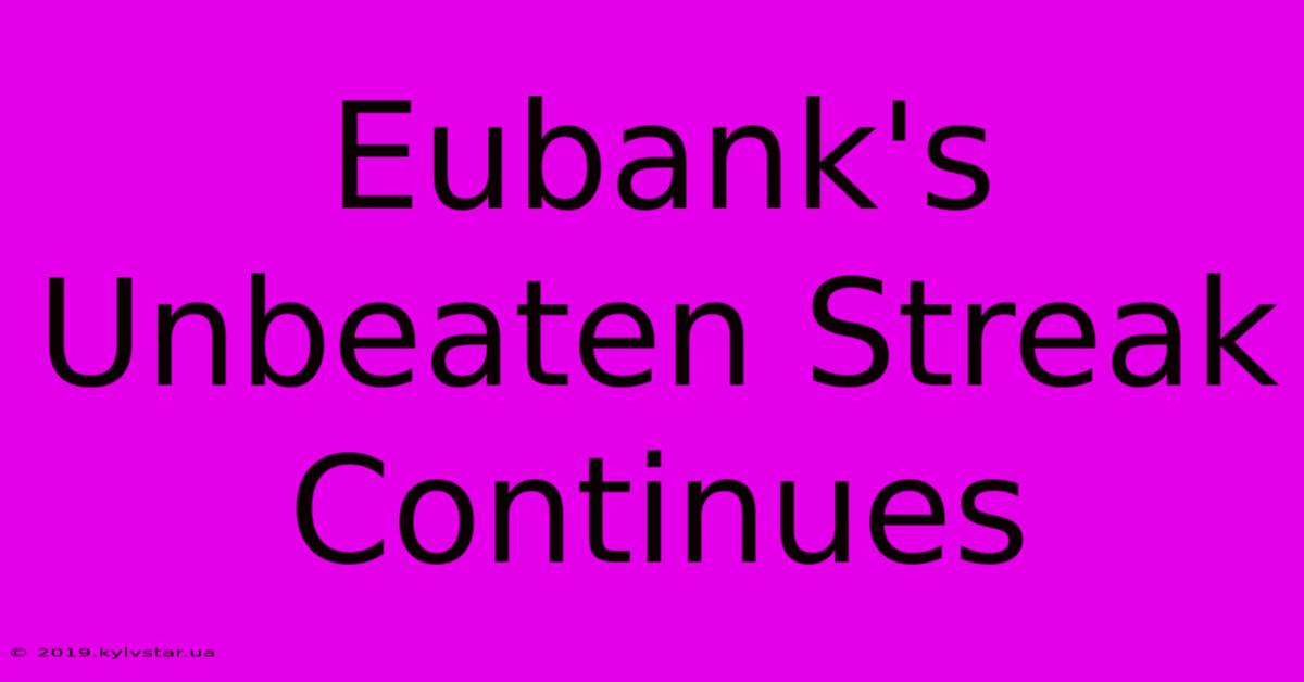 Eubank's Unbeaten Streak Continues