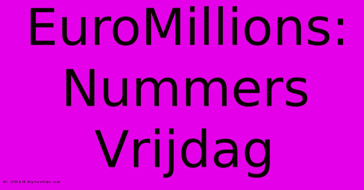 EuroMillions: Nummers Vrijdag