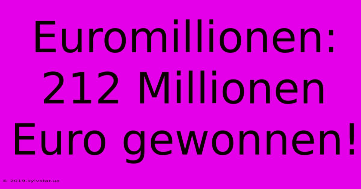 Euromillionen: 212 Millionen Euro Gewonnen!