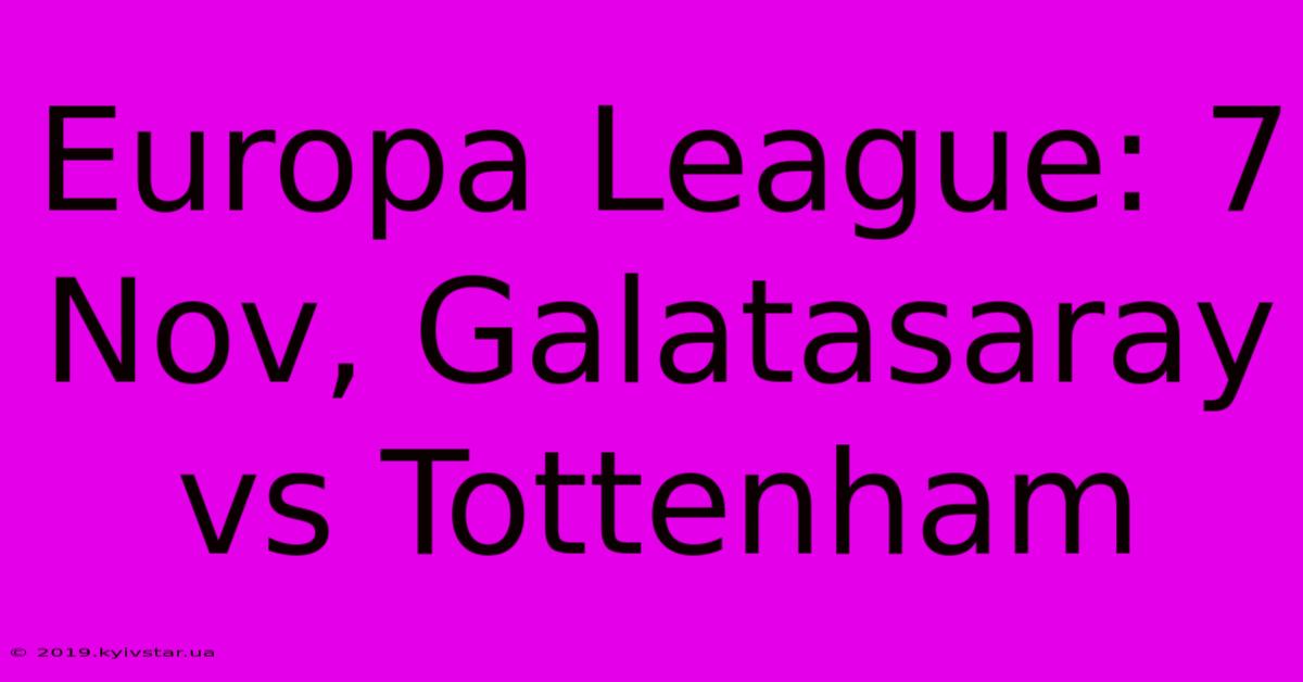 Europa League: 7 Nov, Galatasaray Vs Tottenham