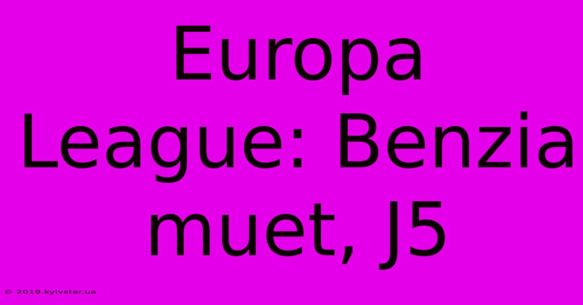 Europa League: Benzia Muet, J5