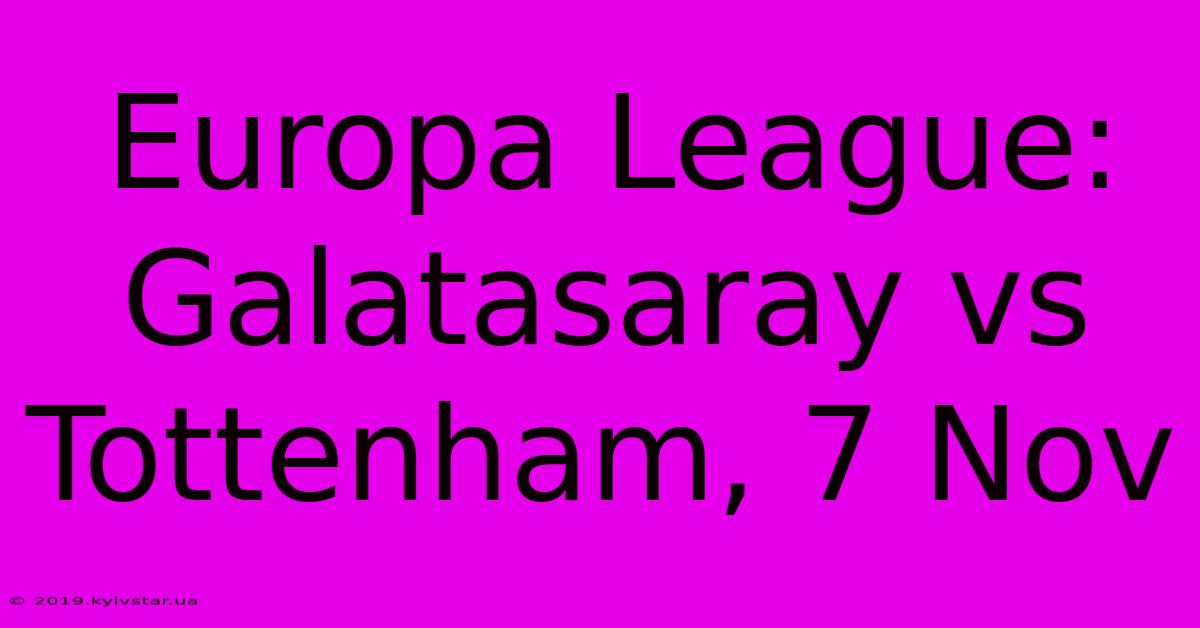 Europa League: Galatasaray Vs Tottenham, 7 Nov