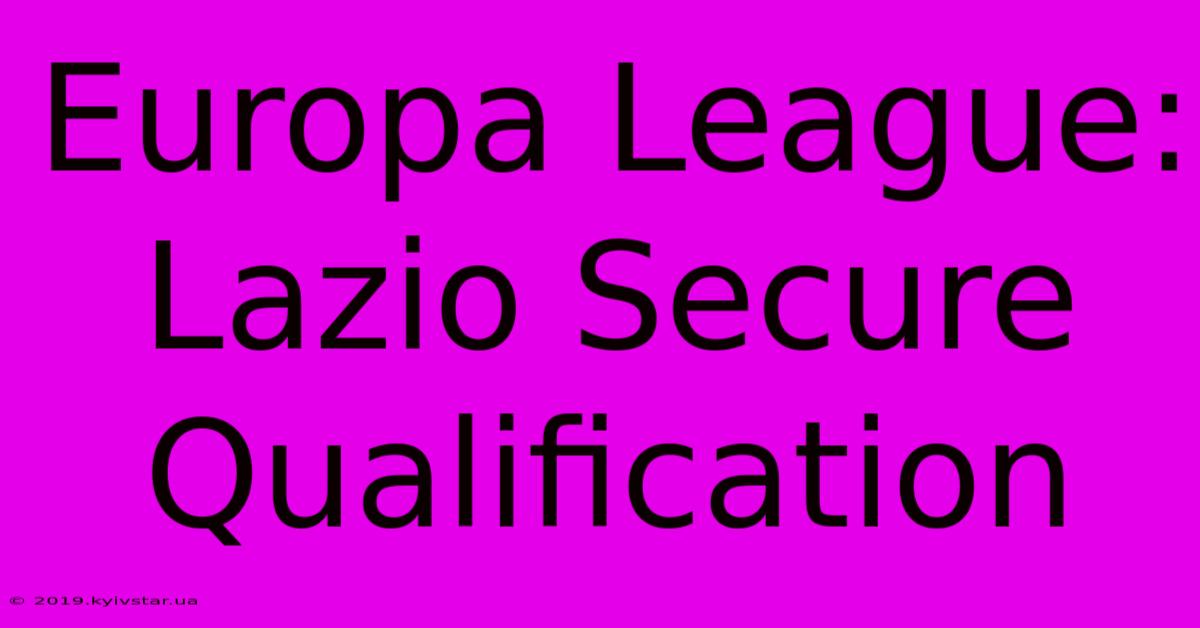 Europa League: Lazio Secure Qualification