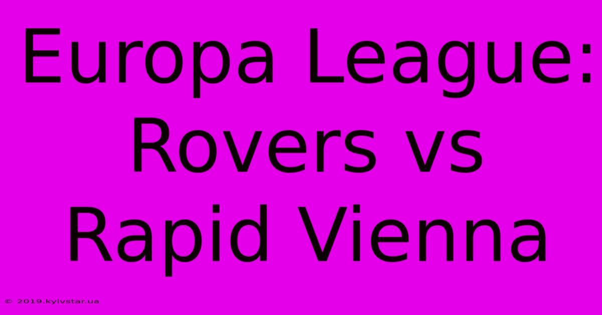 Europa League: Rovers Vs Rapid Vienna