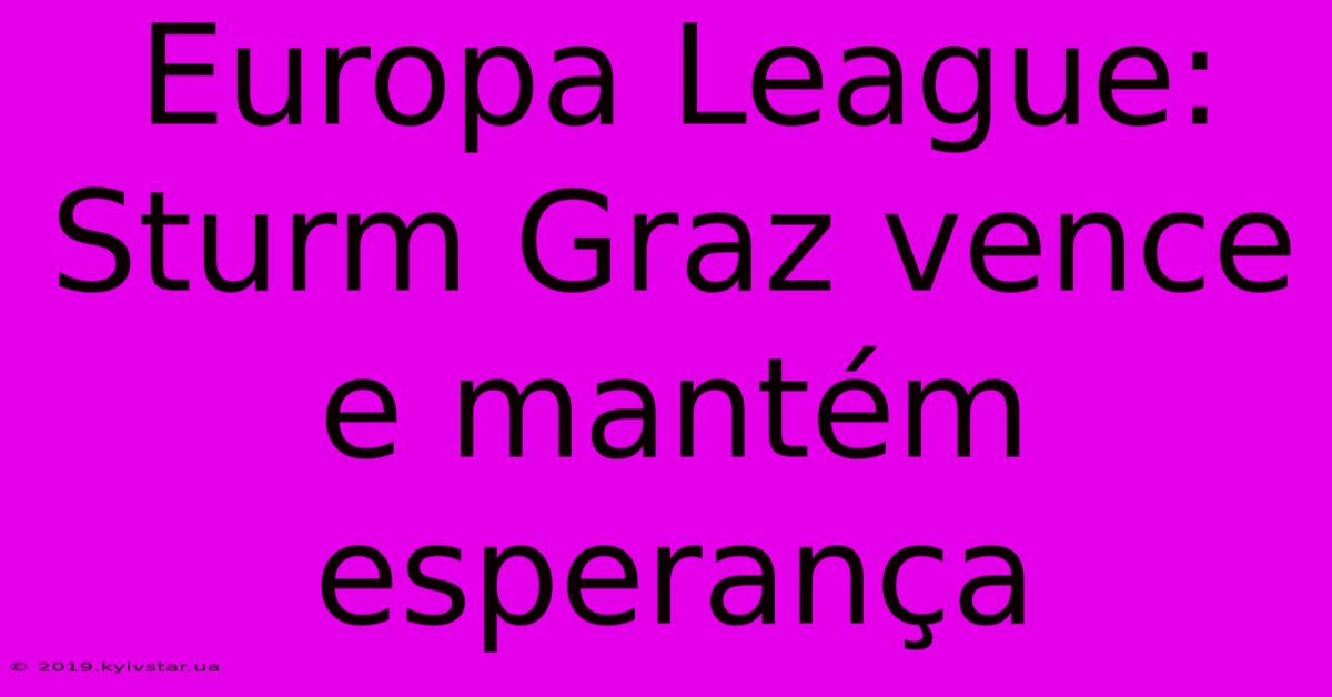 Europa League: Sturm Graz Vence E Mantém Esperança