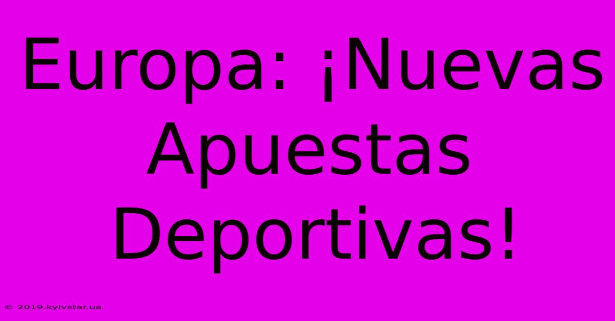 Europa: ¡Nuevas Apuestas Deportivas!