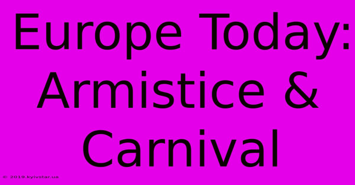 Europe Today: Armistice & Carnival 