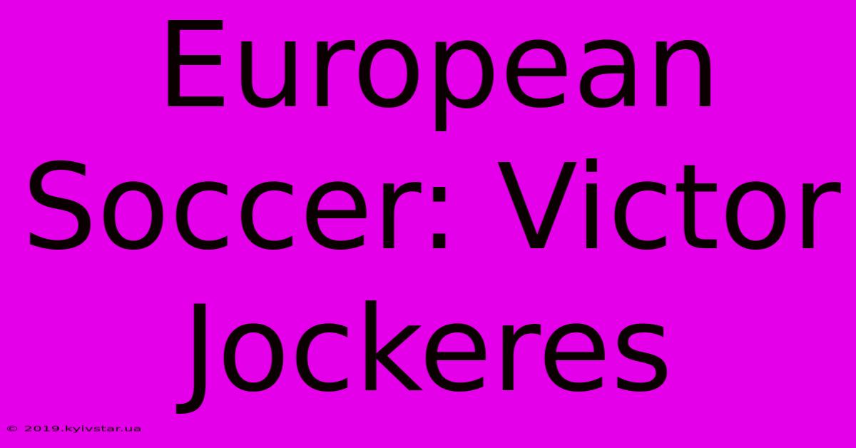 European Soccer: Victor Jockeres