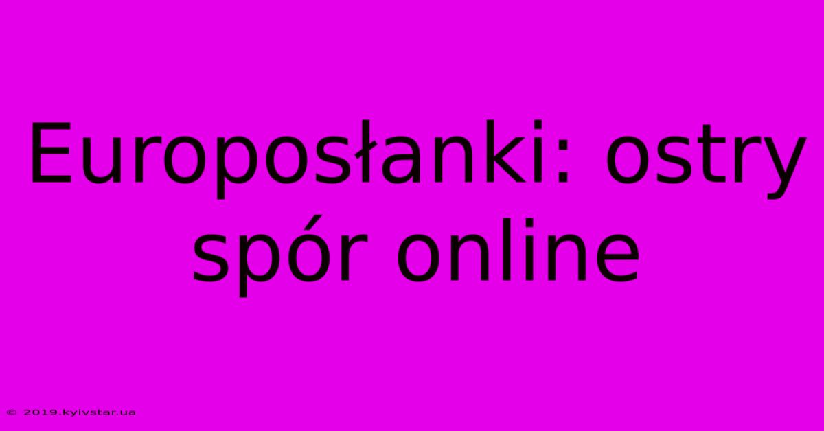 Europosłanki: Ostry Spór Online