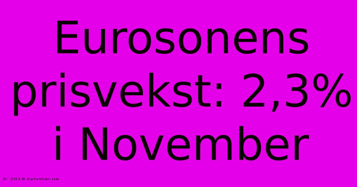 Eurosonens Prisvekst: 2,3% I November