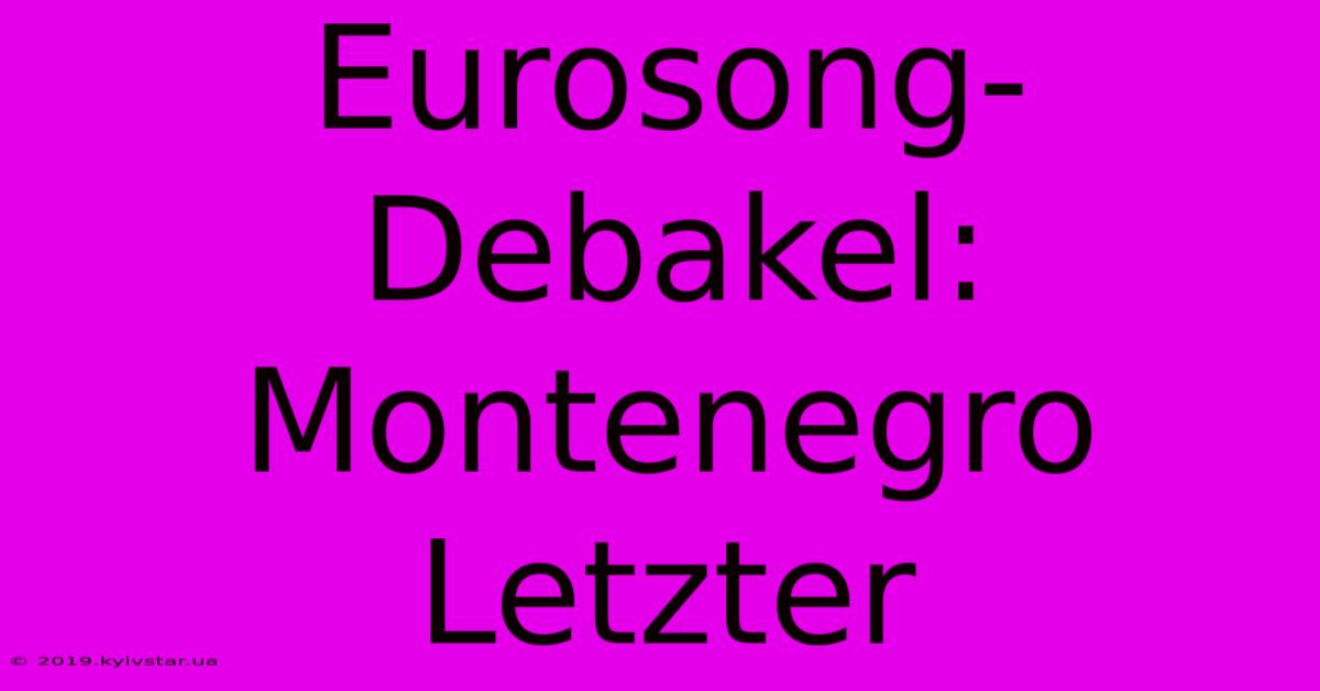 Eurosong-Debakel: Montenegro Letzter