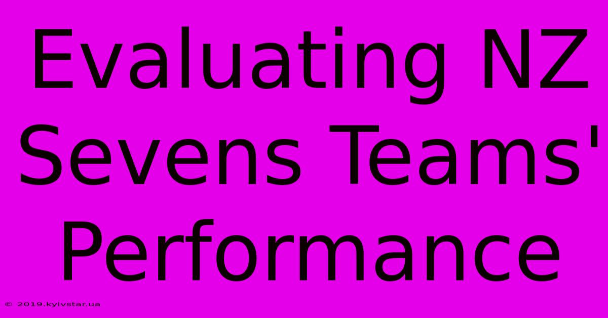 Evaluating NZ Sevens Teams' Performance