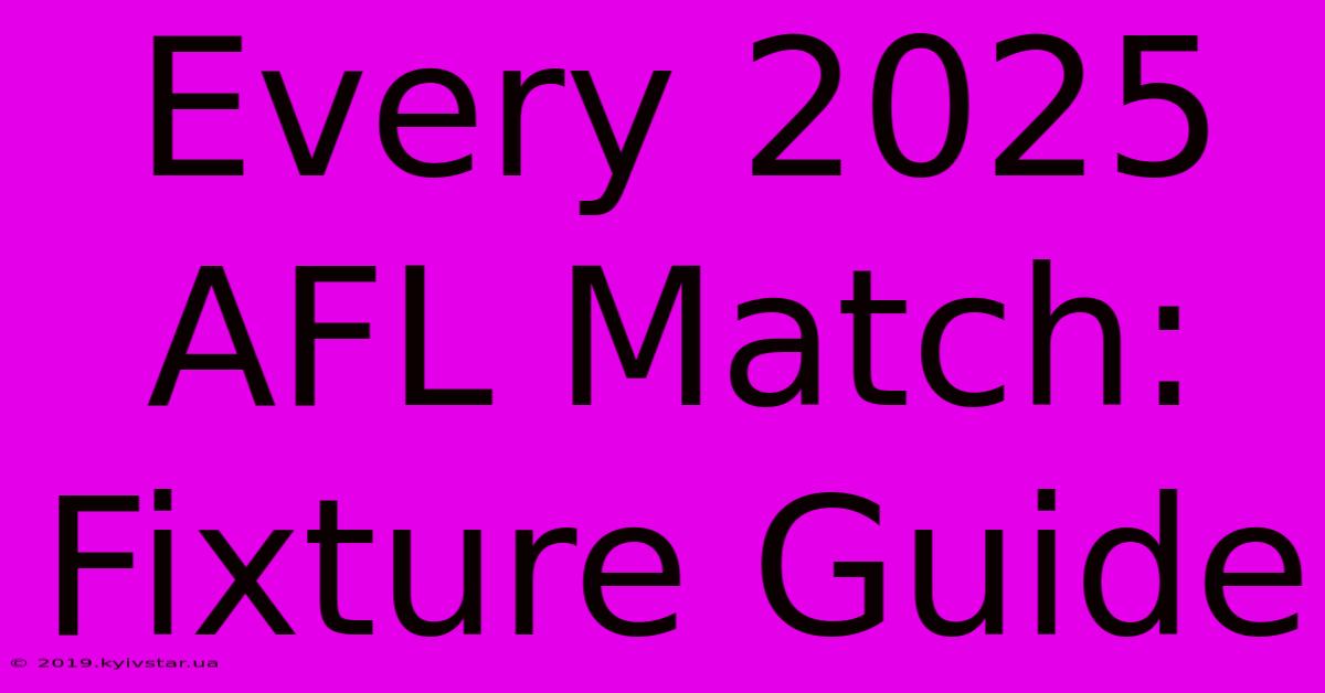 Every 2025 AFL Match: Fixture Guide