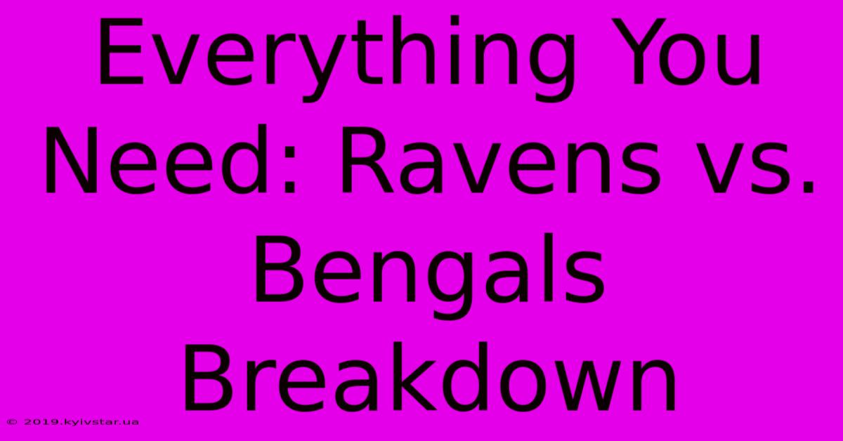 Everything You Need: Ravens Vs. Bengals Breakdown