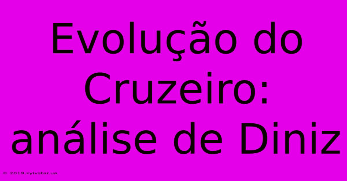 Evolução Do Cruzeiro: Análise De Diniz