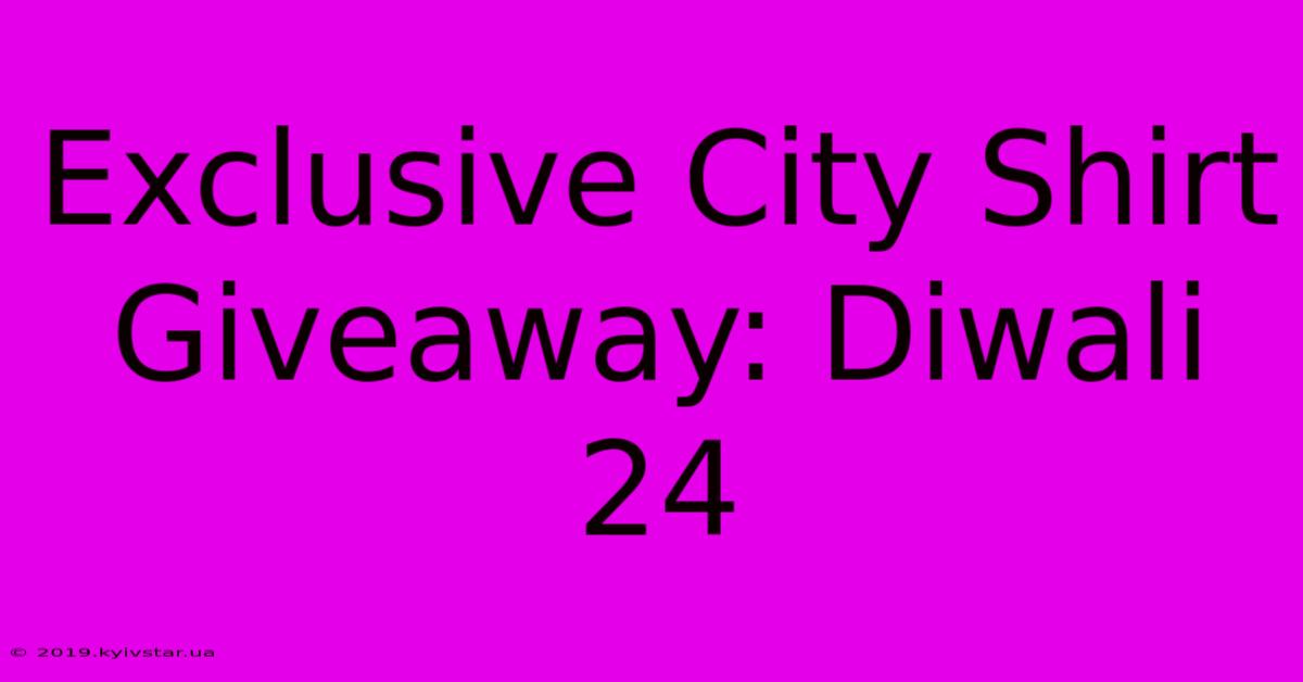 Exclusive City Shirt Giveaway: Diwali 24