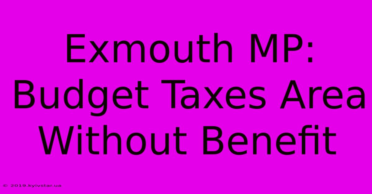 Exmouth MP: Budget Taxes Area Without Benefit