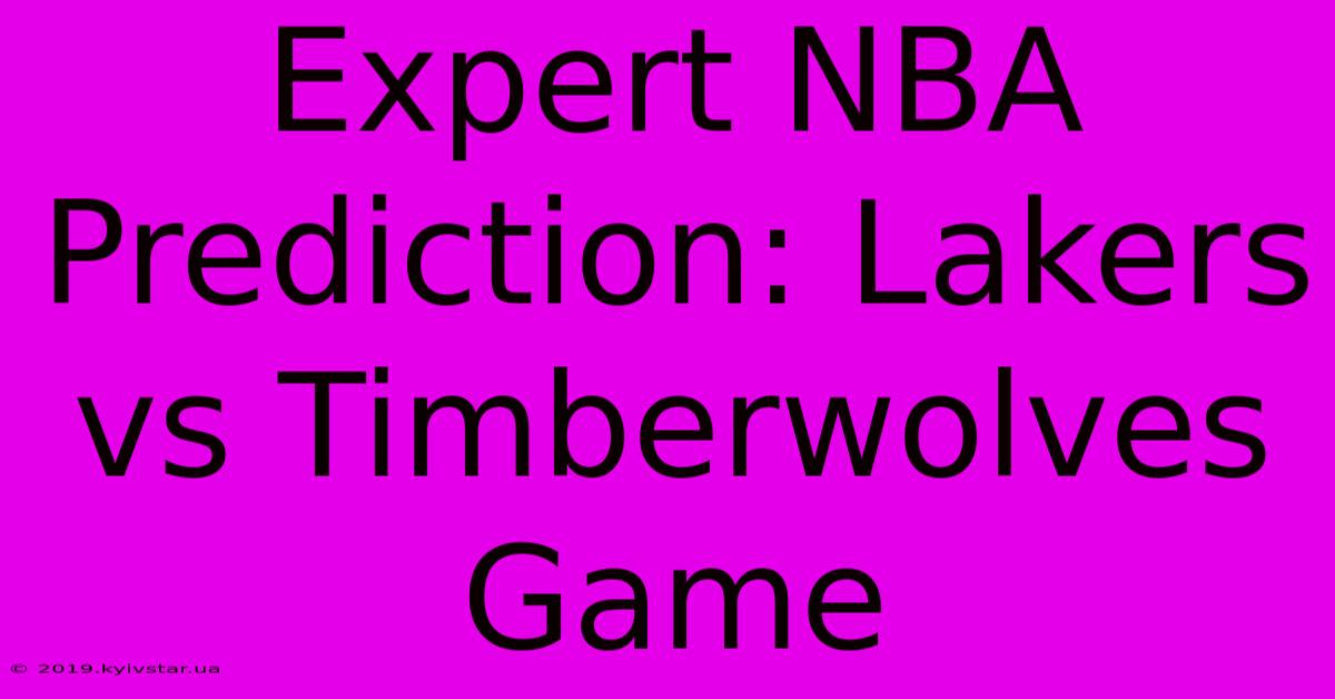 Expert NBA Prediction: Lakers Vs Timberwolves Game