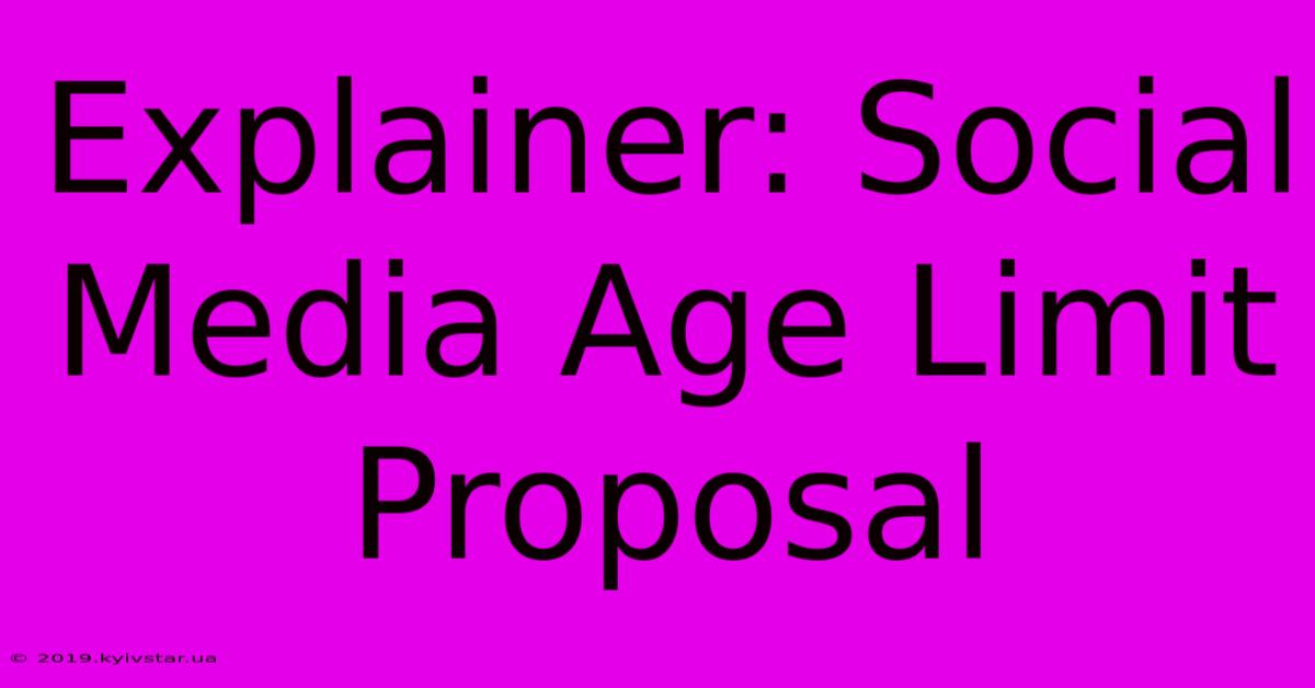 Explainer: Social Media Age Limit Proposal