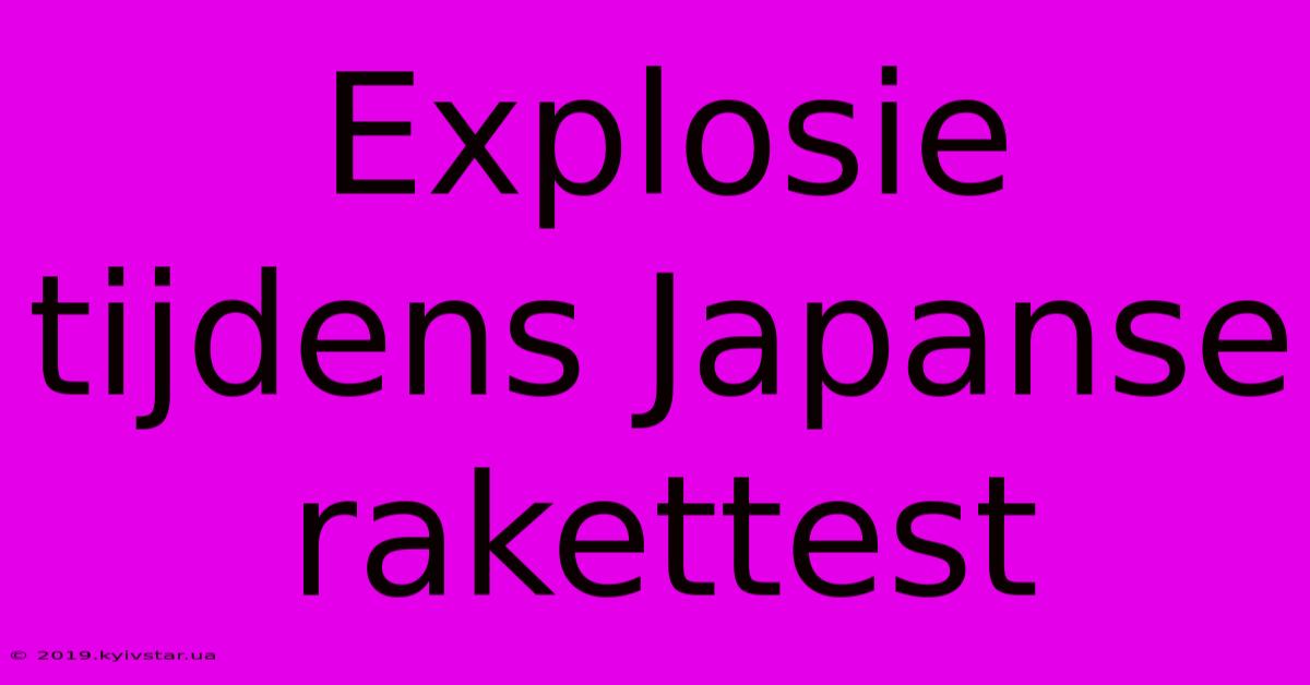 Explosie Tijdens Japanse Rakettest