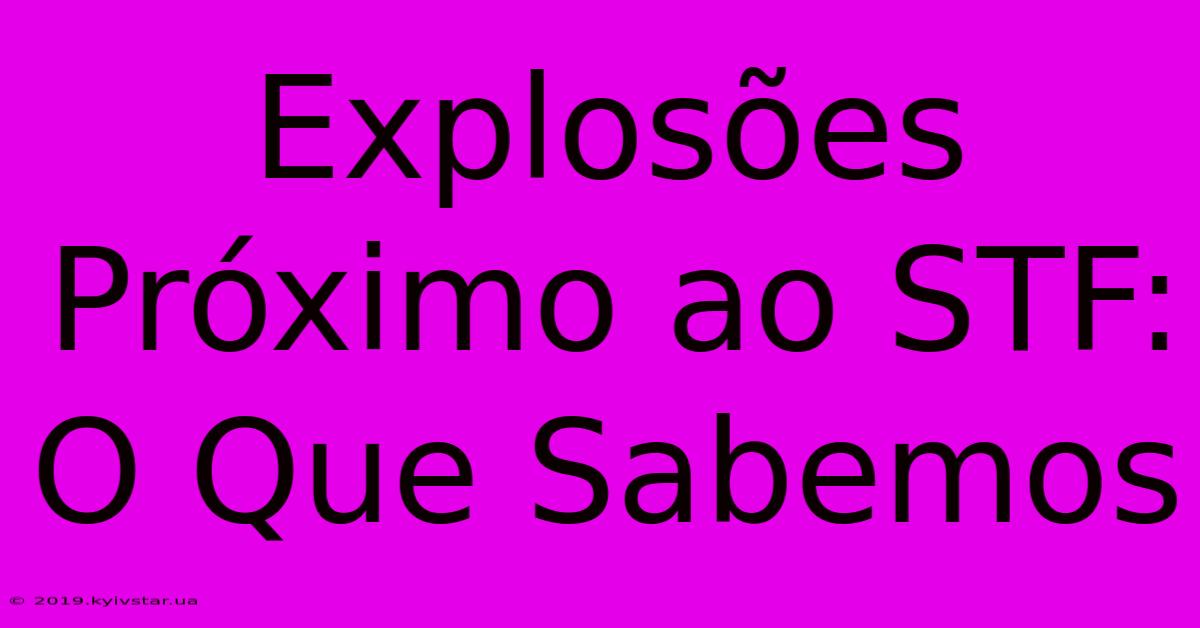 Explosões Próximo Ao STF: O Que Sabemos