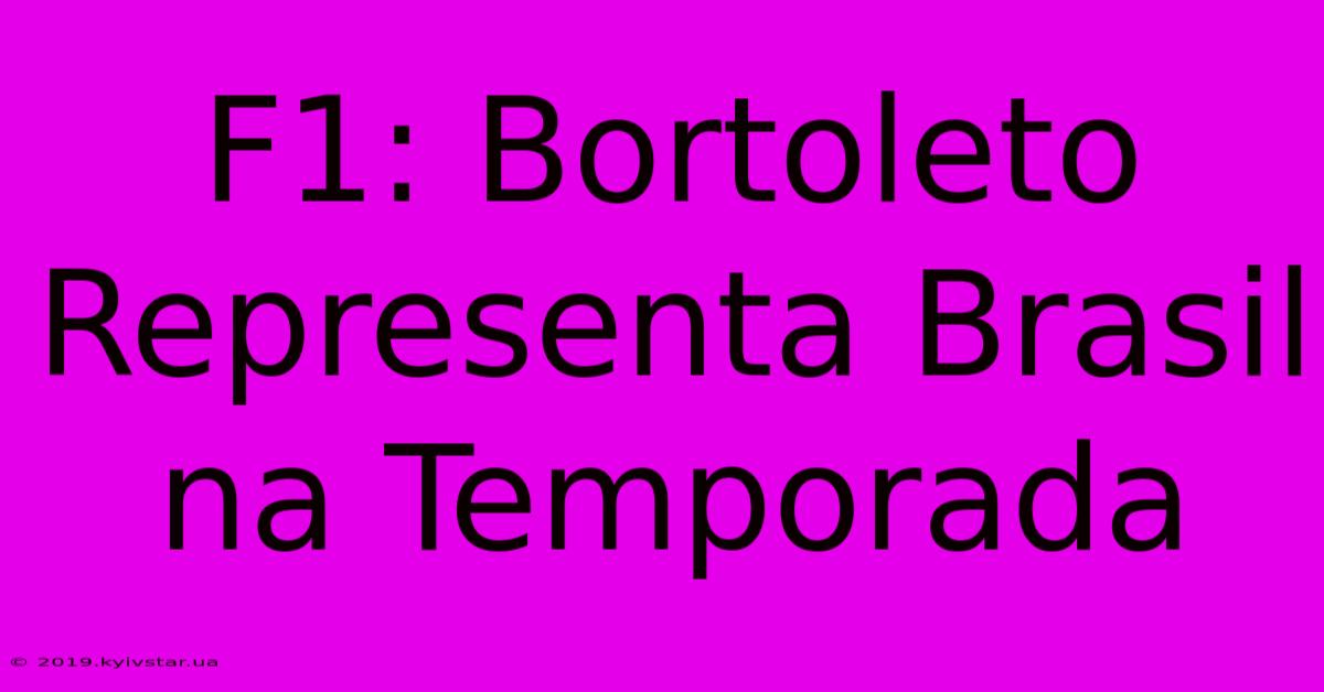 F1: Bortoleto Representa Brasil Na Temporada 