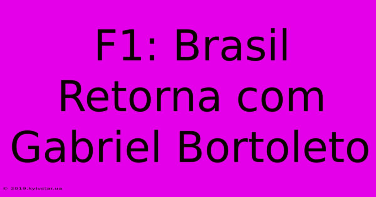 F1: Brasil Retorna Com Gabriel Bortoleto