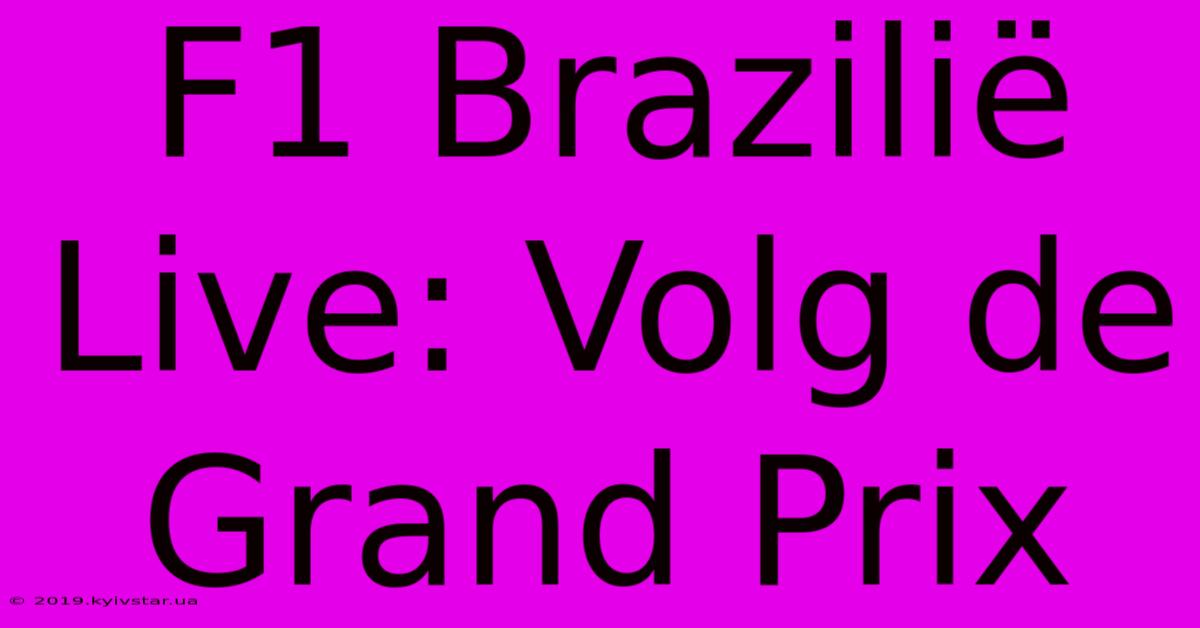 F1 Brazilië Live: Volg De Grand Prix