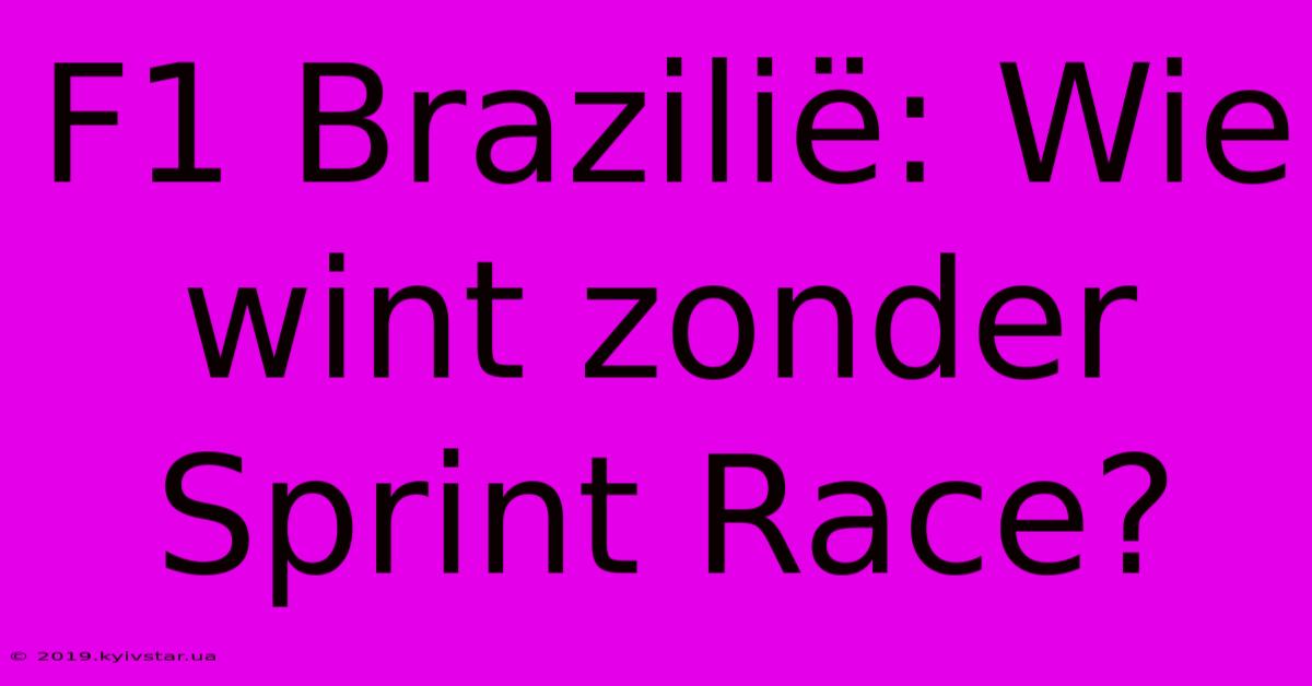 F1 Brazilië: Wie Wint Zonder Sprint Race?