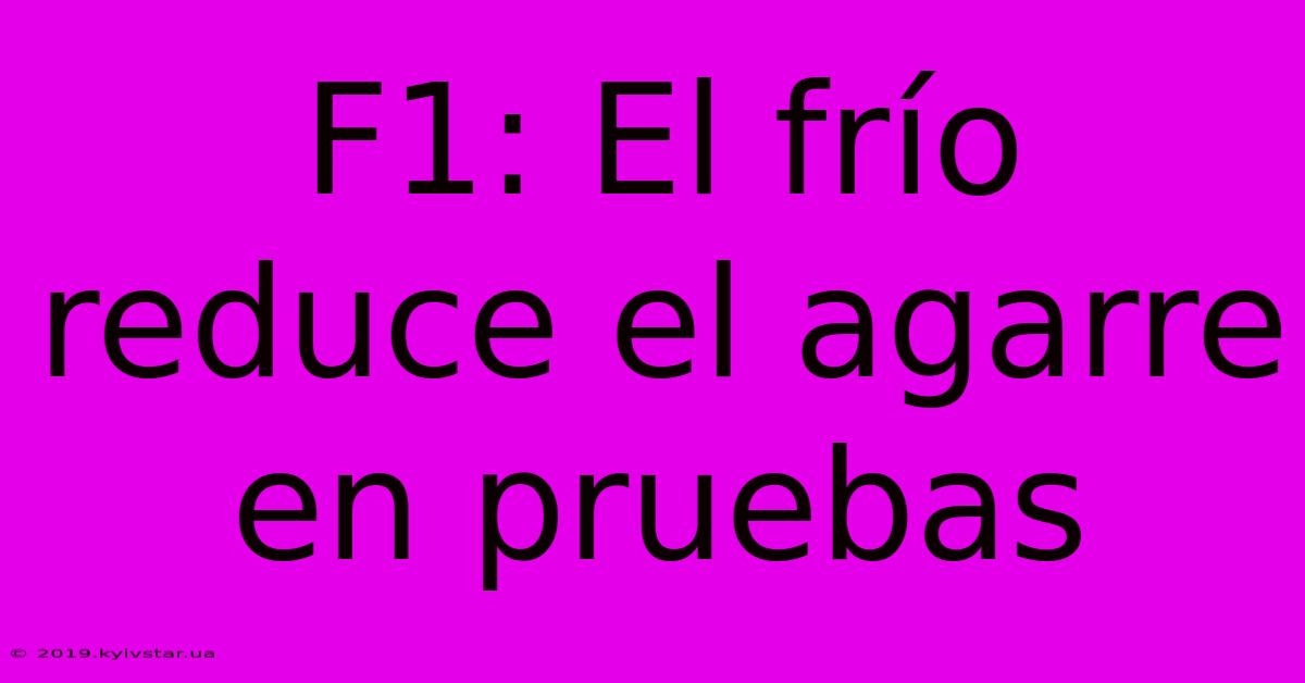 F1: El Frío Reduce El Agarre En Pruebas