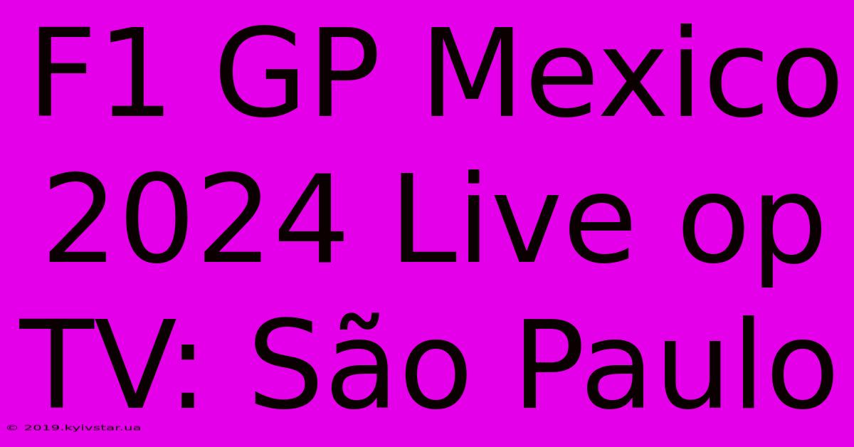 F1 GP Mexico 2024 Live Op TV: São Paulo