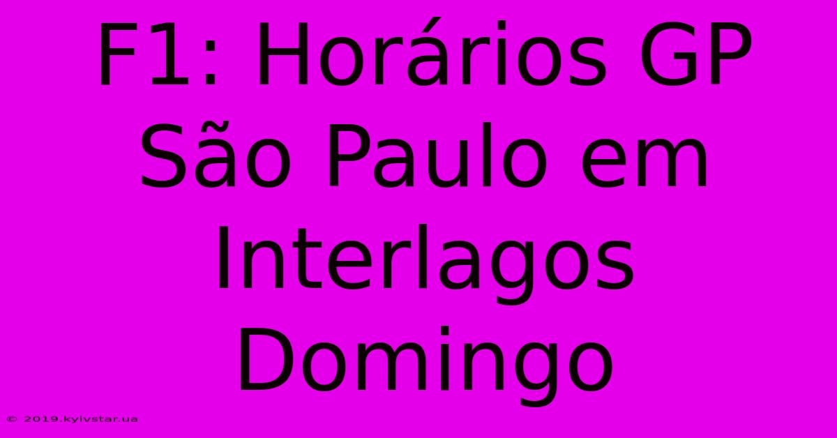 F1: Horários GP São Paulo Em Interlagos Domingo 