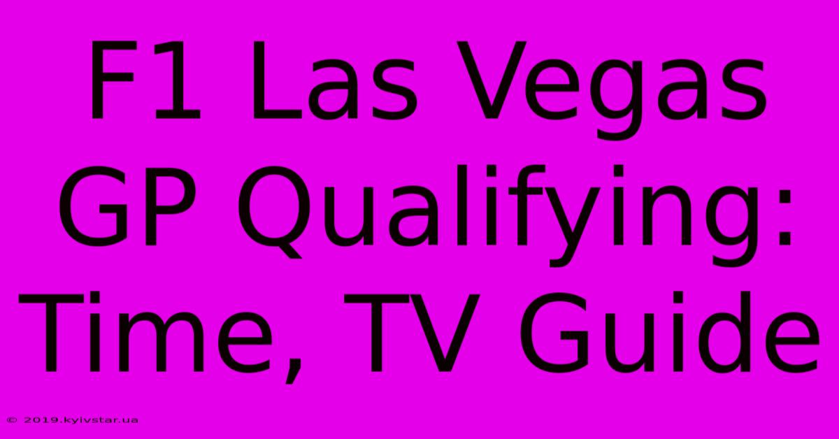 F1 Las Vegas GP Qualifying: Time, TV Guide