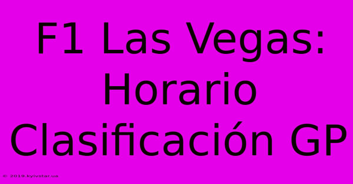 F1 Las Vegas: Horario Clasificación GP