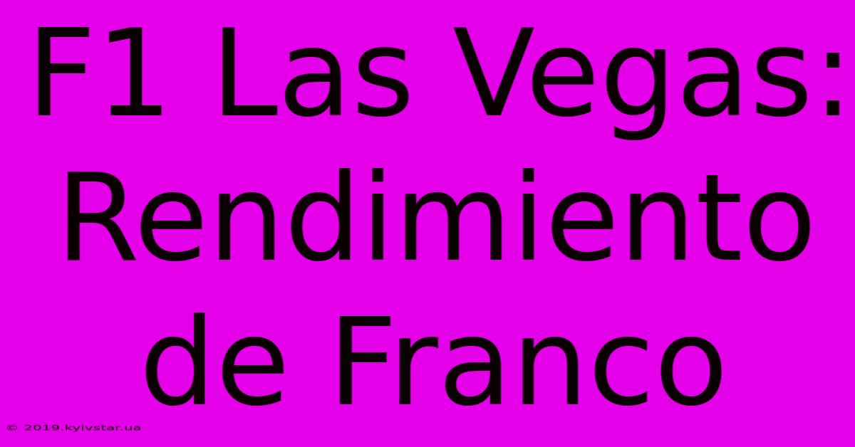 F1 Las Vegas: Rendimiento De Franco