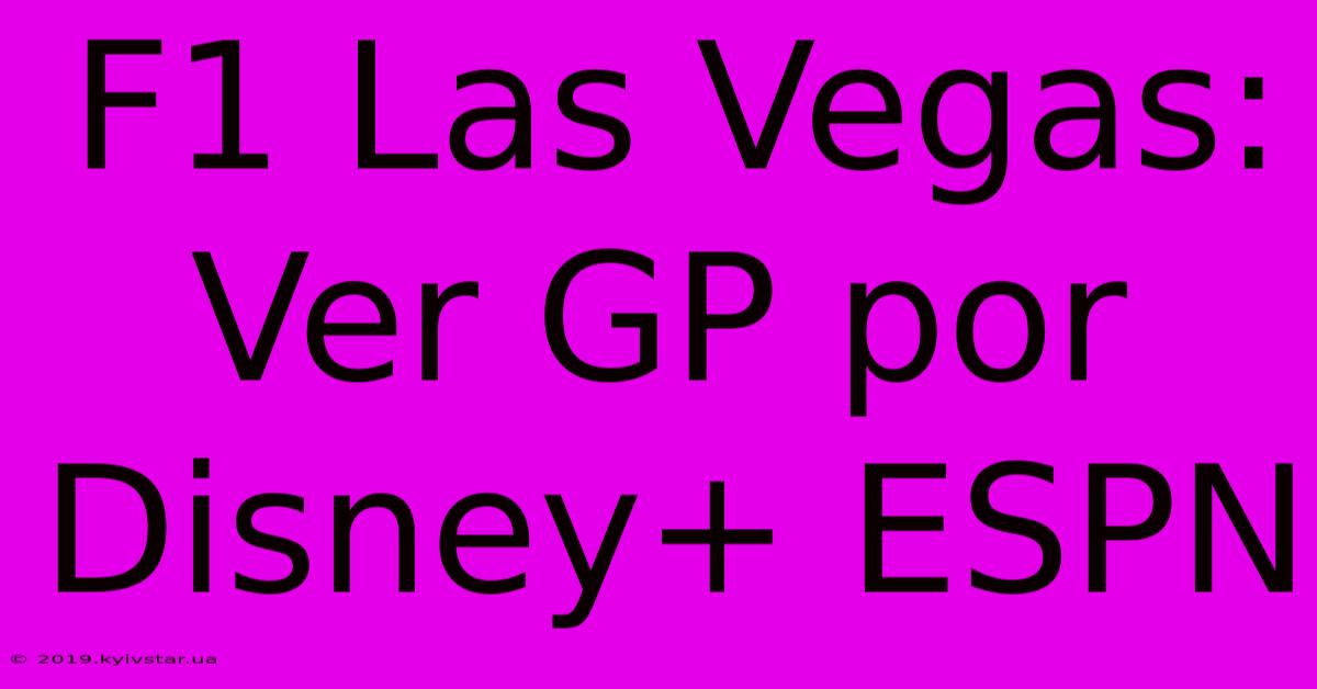 F1 Las Vegas: Ver GP Por Disney+ ESPN