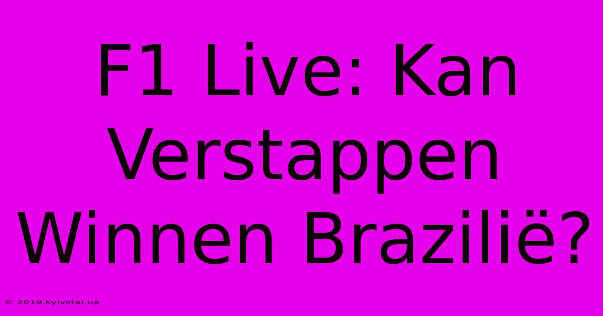 F1 Live: Kan Verstappen Winnen Brazilië?