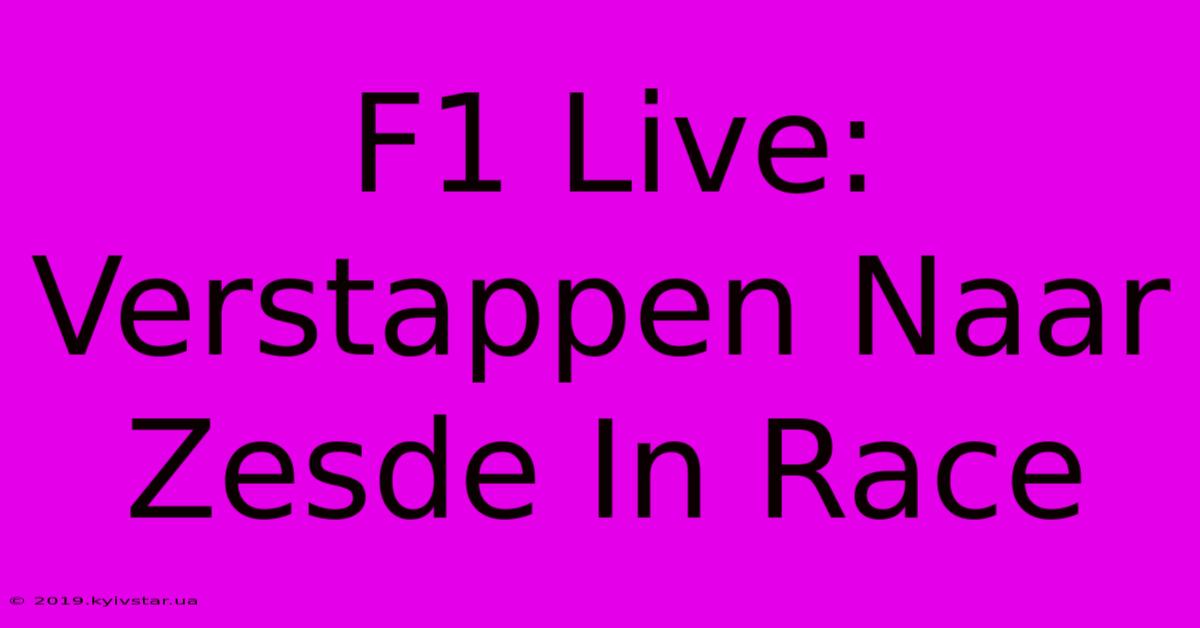 F1 Live: Verstappen Naar Zesde In Race