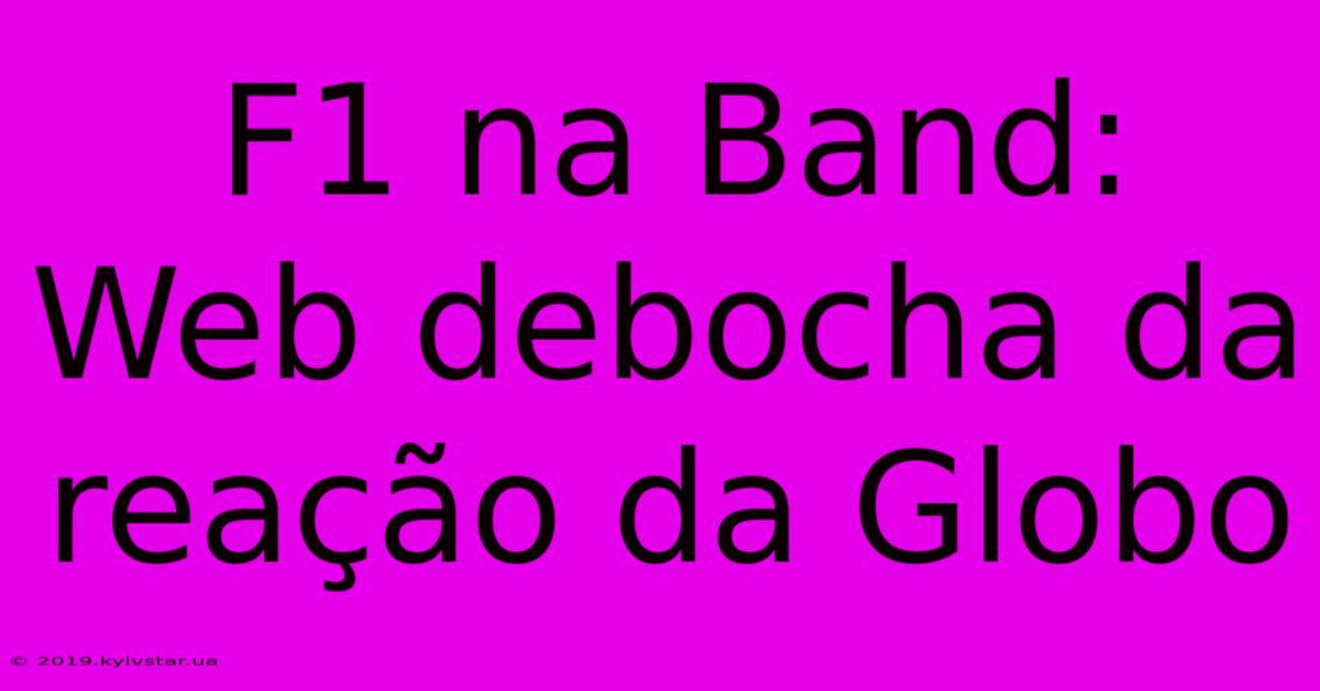 F1 Na Band: Web Debocha Da Reação Da Globo