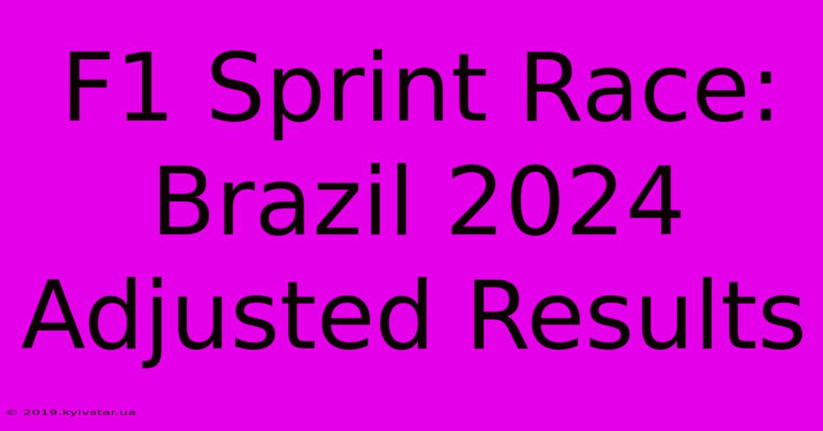 F1 Sprint Race: Brazil 2024 Adjusted Results