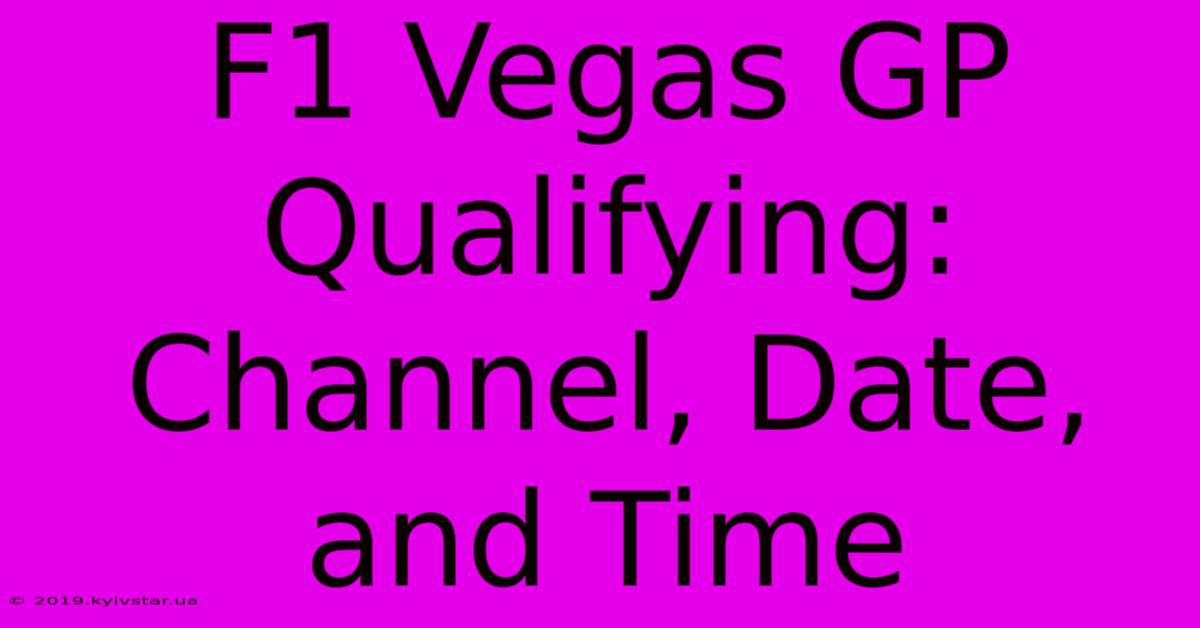 F1 Vegas GP Qualifying: Channel, Date, And Time