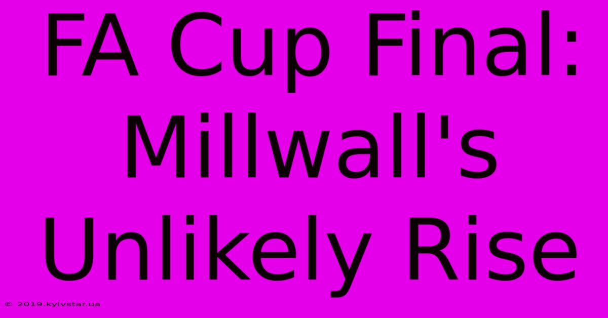 FA Cup Final: Millwall's Unlikely Rise