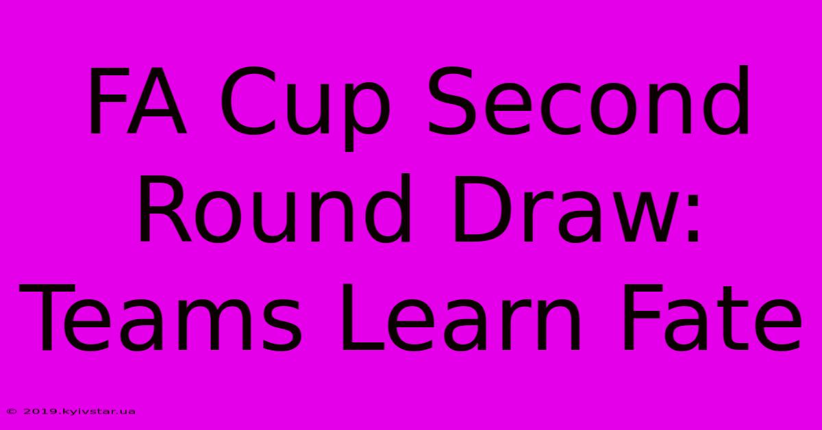 FA Cup Second Round Draw: Teams Learn Fate