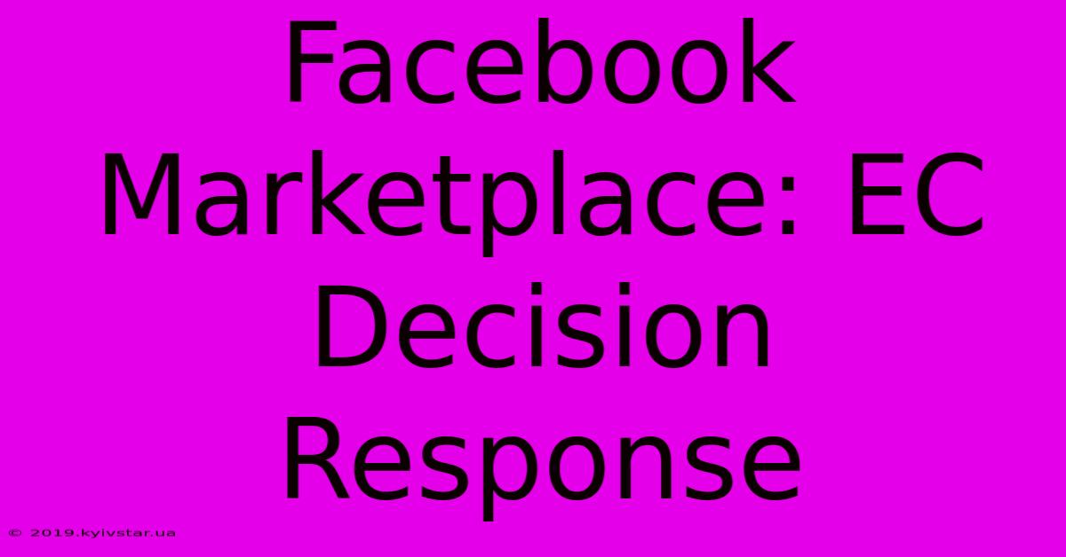 Facebook Marketplace: EC Decision Response