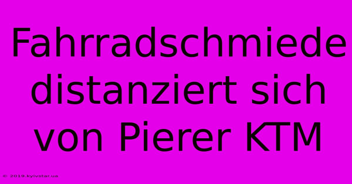 Fahrradschmiede Distanziert Sich Von Pierer KTM