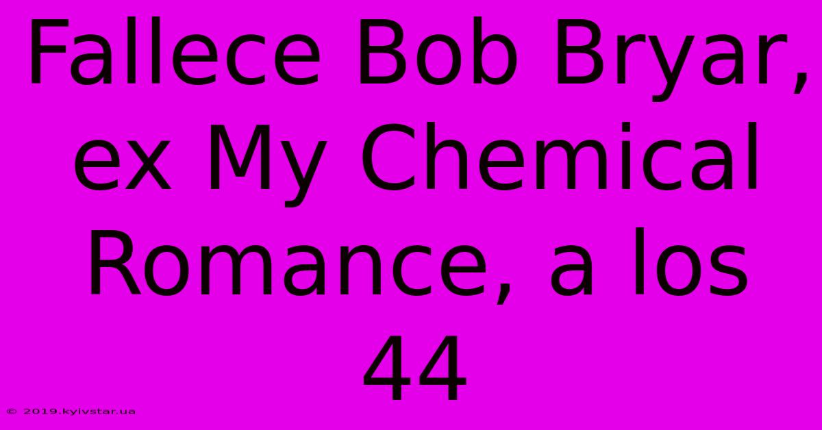 Fallece Bob Bryar, Ex My Chemical Romance, A Los 44