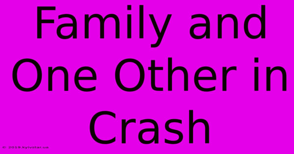 Family And One Other In Crash