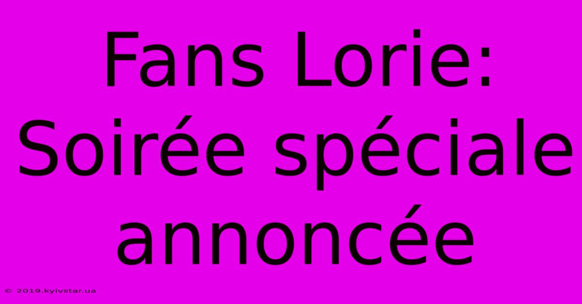 Fans Lorie: Soirée Spéciale Annoncée