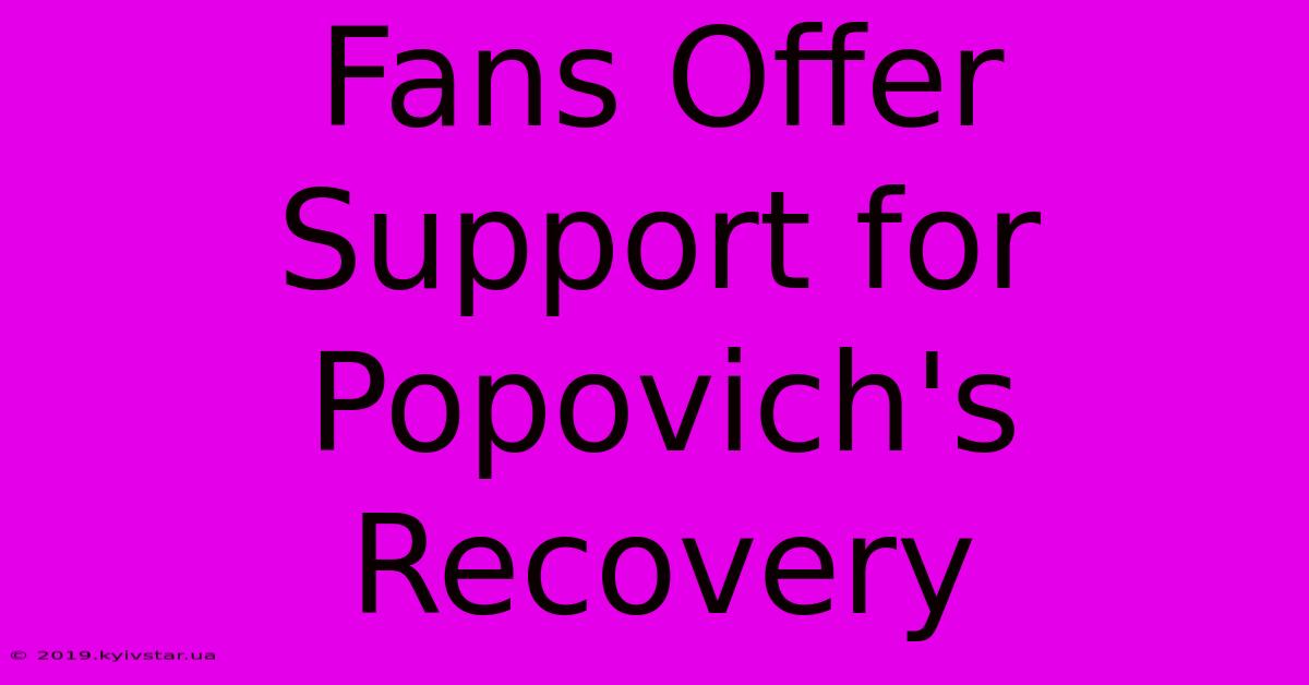 Fans Offer Support For Popovich's Recovery 